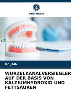 portada Wurzelkanalversiegler Auf Der Basis Von Kalziumhydroxid Und Fettsäuren (in German)