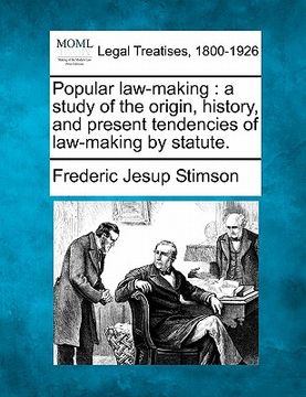 portada popular law-making: a study of the origin, history, and present tendencies of law-making by statute. (in English)