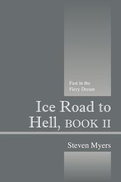 portada ice road to hell, book ii: fast in the fiery dream (en Inglés)