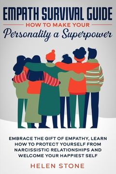 portada Empath Survival Guide: How to Make Your Personality a Superpower: Embrace The Gift of Empathy, Learn How to Protect Yourself From Narcissisti (en Inglés)