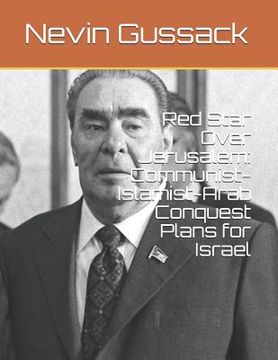 portada Red Star Over Jerusalem: Communist-Islamist-Arab Conquest Plans for Israel (en Inglés)