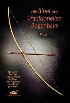 portada Die Bibel des Traditionellen Bogenbaus / die Bibel des Traditionellen Bogenbaus, Band 1 - Softcover (en Alemán)