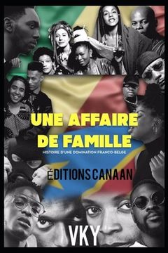portada Une Affaire de Famille: Histoire d'une domination franco-belge (en Francés)
