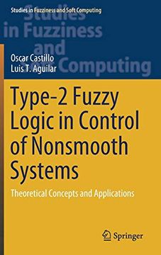 portada Type-2 Fuzzy Logic in Control of Nonsmooth Systems: Theoretical Concepts and Applications (Studies in Fuzziness and Soft Computing) (en Inglés)