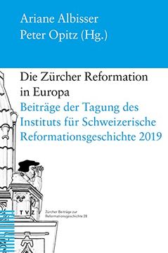 portada Die Zurcher Reformation in Europa: Beitrage Der Tagung Des Instituts Fur Schweizerische Reformationsgeschichte 6.-8. Februar 2019 in Zurich (en Alemán)