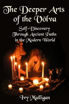 portada The Deeper Arts of the Volva: Self-Discovery Through Ancient Paths in the Modern World (en Inglés)