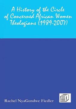 portada A History of the Circle of Concerned African Women Theologians 1989-2007 (in English)