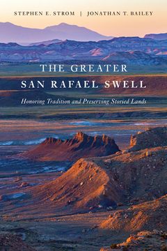 portada The Greater san Rafael Swell: Honoring Tradition and Preserving Storied Lands (en Inglés)