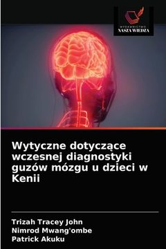 portada Wytyczne dotyczące wczesnej diagnostyki guzów mózgu u dzieci w Kenii (en Polaco)