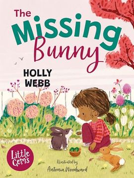 portada The Missing Bunny: An Adorable Illustrated First Chapter Book from Internationally Bestselling Author Holly Webb, Perfect for Animal Lovers! (en Inglés)