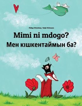 portada Mimi ni mdogo? Men kiskentaymin ba?: Swahili-Kazakh: Children's Picture Book (Bilingual Edition) (in Swahili)