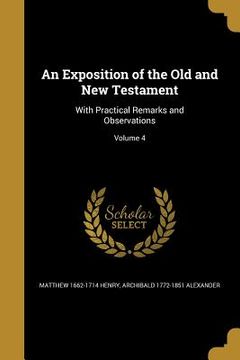portada An Exposition of the Old and New Testament: With Practical Remarks and Observations; Volume 4