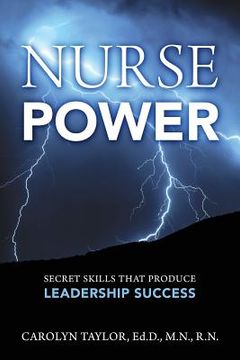 portada Nurse Power: Secret Skills That Produce Leadership Success (en Inglés)