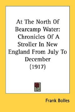 portada at the north of bearcamp water: chronicles of a stroller in new england from july to december (1917)