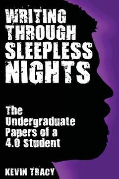 portada Writing Through Sleepless Nights: The Undergraduate Papers of a 4.0 Student (en Inglés)