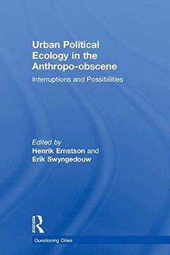 portada Urban Political Ecology in the Anthropo-Obscene: Interruptions and Possibilities (Questioning Cities) 