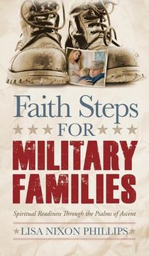 portada Faith Steps for Military Families: Spiritual Readiness Through the Psalms of Ascent (Morgan James Faith) (in English)