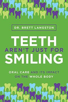 portada Teeth Aren’T Just for Smiling: Oral Care and its Impact on the Whole Body (en Inglés)