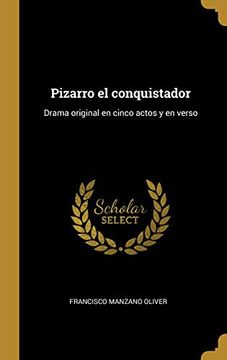 portada Pizarro El Conquistador: Drama Original En Cinco Actos Y En Verso