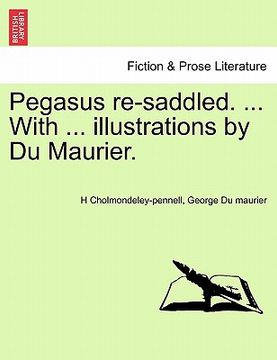 portada pegasus re-saddled. ... with ... illustrations by du maurier. (en Inglés)