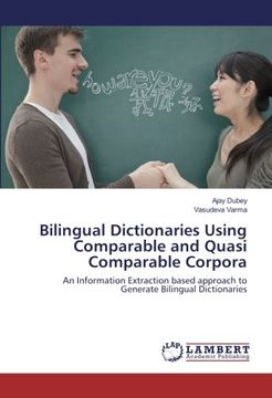 portada Bilingual Dictionaries Using Comparable and Quasi Comparable Corpora: An Information Extraction based approach to Generate Bilingual Dictionaries
