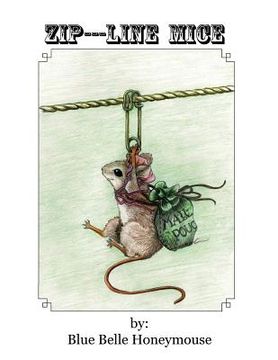 portada Zip----Line Mice: The life and times of Rose Petal the mouse and all her workshop friends.