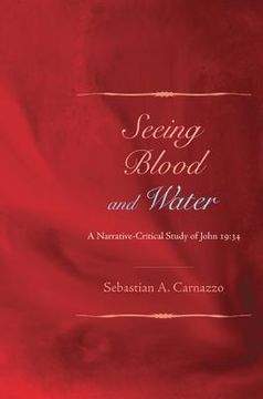 portada seeing blood and water: a narrative-critical study of john 19:34 (en Inglés)
