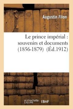 portada Le Prince Impérial: Souvenirs Et Documents (1856-1879) (en Francés)