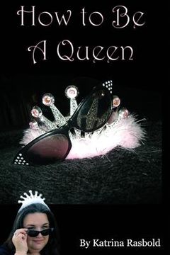 portada How to Be a Queen (en Inglés)
