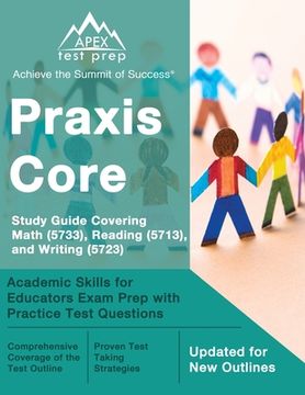 portada Praxis Core Study Guide 2023-2024 Covering Math (5733), Reading (5713), and Writing (5723): Academic Skills for Educators Exam Prep with Practice Test (in English)
