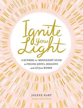portada Ignite Your Light: A Sunrise-To-Moonlight Guide to Feeling Joyful, Resilient, and lit From Within (en Inglés)