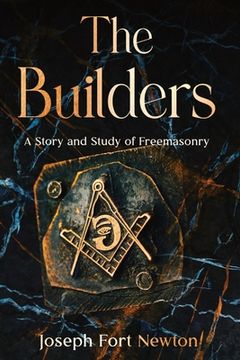 portada The Builders: A Story and Study of Freemasonry