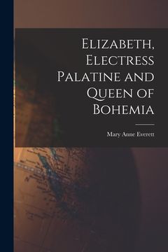 portada Elizabeth, Electress Palatine and Queen of Bohemia (en Inglés)