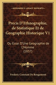 portada Precis D'Ethnographie, de Statistique Et de Geographie Historique V1: Ou Essai D'Une Geographie de L'Homme (1837) (en Francés)