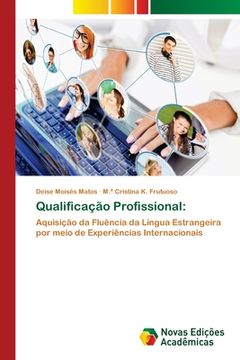 portada Qualificação Profissional: Aquisição da Fluência da Língua Estrangeira por Meio de Experiências Internacionais (en Portugués)