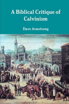 portada A Biblical Critique of Calvinism (en Inglés)
