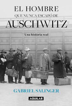 portada El hombre que nunca escapó de Auschwitz
