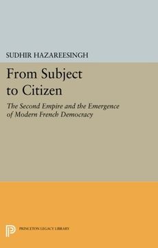 portada From Subject to Citizen: The Second Empire and the Emergence of Modern French Democracy (Princeton Legacy Library) (en Inglés)