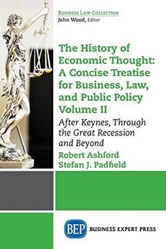 portada The History of Economic Thought: A Concise Treatise for Business, Law, and Public Policy Volume II: After Keynes, Through the Great Recession and Beyond