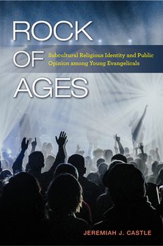 portada Rock of Ages: Subcultural Religious Identity and Public Opinion among Young Evangelicals (en Inglés)