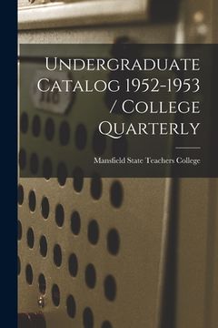 portada Undergraduate Catalog 1952-1953 / College Quarterly (en Inglés)