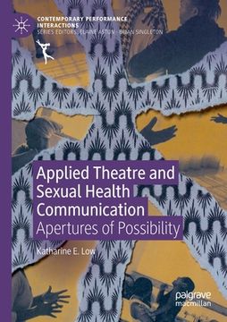 portada Applied Theatre and Sexual Health Communication: Apertures of Possibility (in English)