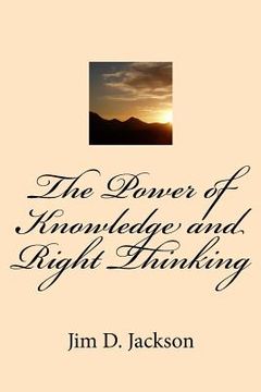 portada The Power of Knowledge and Right Thinking (en Inglés)