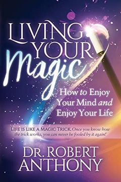 portada Living Your Magic: How to Enjoy Your Mind and Enjoy Your Life (en Inglés)