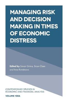 portada Managing Risk and Decision Making in Times of Economic Distress: 108 (Contemporary Studies in Economic and Financial Analysis, V108, Part a) (en Inglés)