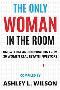 portada The Only Woman in the Room: Knowledge and Inspiration From 20 Women Real Estate Investors 