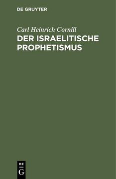 portada Der Israelitische Prophetismus: In Fünf Vorträgen für Gebildete Laien Geschilder (en Alemán)