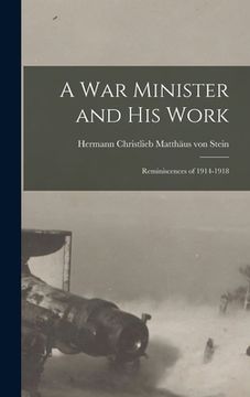 portada A War Minister and His Work: Reminiscences of 1914-1918 (en Inglés)