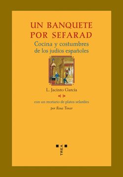 portada Un Banquete por Sefarad. Cocina y Costumbres de los Judíos Españoles (la Comida de la Vida) (in Spanish)