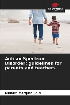 portada Autism Spectrum Disorder: guidelines for parents and teachers (en Inglés)